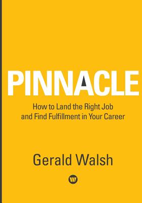 PINNACLE How to Land the Right Job and Find Fulfillment in Your Career