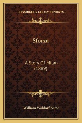 Sforza: A Story Of Milan (1889)