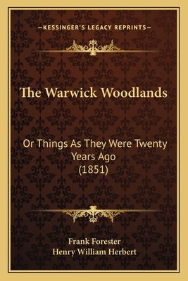 The Warwick Woodlands: Or Things As They Were Twenty Years Ago (1851)