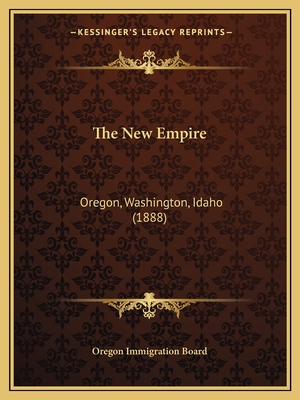 The New Empire: Oregon, Washington, Idaho (1888)