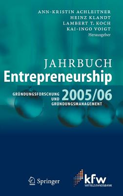 Jahrbuch Entrepreneurship 2005/06: Gründungsforschung Und Gründungsmanagement