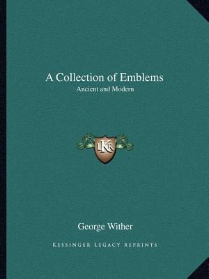 A Collection of Emblems: Ancient and Modern