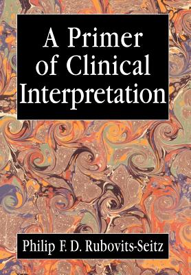 Primer of Clinical Interpretation: Classic and Postclassical Approaches