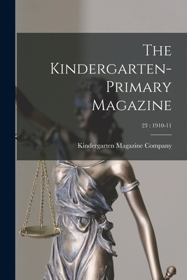 The Kindergarten-Primary Magazine; 23: 1910-11