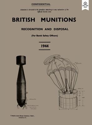 British Munitions 1944: Recognition and Disposal (For Bomb Safety Officers)