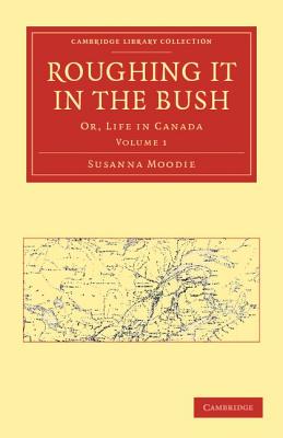Roughing It in the Bush: Or, Life in Canada