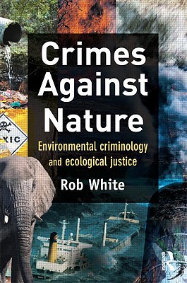 Crimes Against Nature: Environmental Criminology and Ecological Justice
