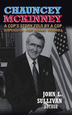 Chauncey Mckinney: A Cop's Story, Told by a Cop