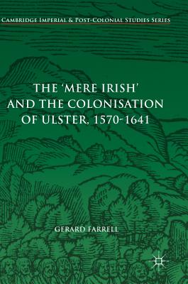 The 'Mere Irish' and the Colonisation of Ulster, 1570-1641