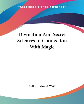 Divination And Secret Sciences In Connection With Magic