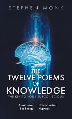 The Twelve Poems Of Knowledge: The Key To Your Subconscious