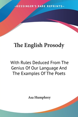 The English Prosody: With Rules Deduced From The Genius Of Our Language And The Examples Of The Poets