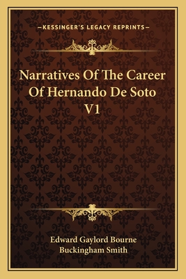Narratives Of The Career Of Hernando De Soto V1