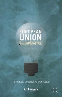 The European Union Illuminated: Its Nature, Importance and Future