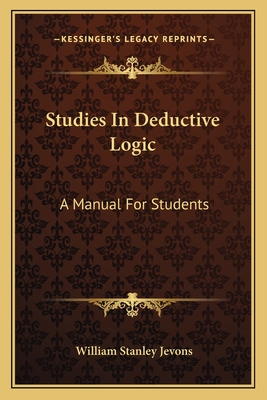 Studies In Deductive Logic: A Manual For Students