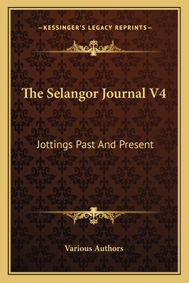 The Selangor Journal V4: Jottings Past And Present