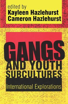 Gangs and Youth Subcultures: International Explorations
