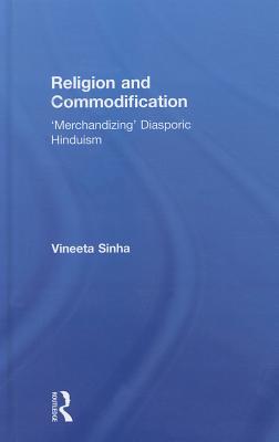 Religion and Commodification: 'Merchandizing' Diasporic Hinduism