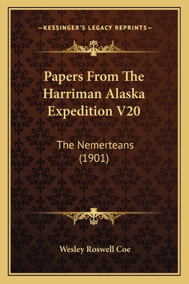 Papers From The Harriman Alaska Expedition V20: The Nemerteans (1901)