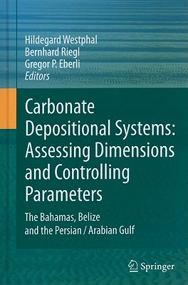 Carbonate Depositional Systems: Assessing Dimensions and Controlling Parameters: The Bahamas, Belize and the Persian/Arabian Gulf