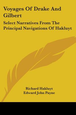 Voyages Of Drake And Gilbert: Select Narratives From The Principal Navigations Of Hakluyt