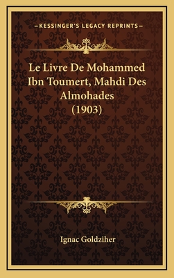 Le Livre De Mohammed Ibn Toumert, Mahdi Des Almohades (1903)