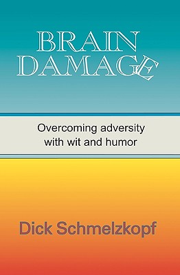 Brain Damage: Overcoming Adversity With Wit And Humor