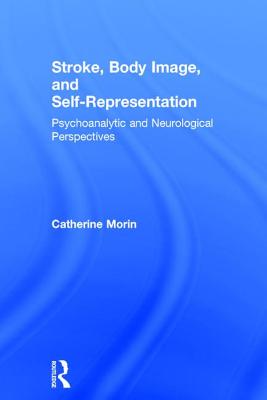 Stroke, Body Image, and Self Representation: Psychoanalytic and Neurological Perspectives