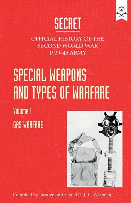 Special Weapons and Types of Warfare: GAS WARFARE: Official History Of The Second World War Army