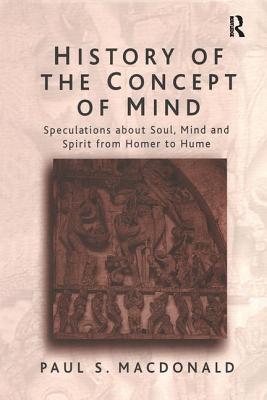 History of the Concept of Mind: Volume 1: Speculations About Soul, Mind and Spirit from Homer to Hume