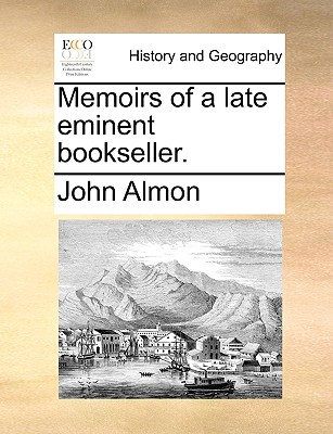 Memoirs of a Late Eminent Bookseller.