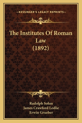 The Institutes Of Roman Law (1892)