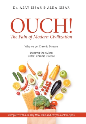 OUCH! The Pain of Modern Civilization: Why We Get Chronic Disease & Discover the 4D's to Defeat Chronic Disease