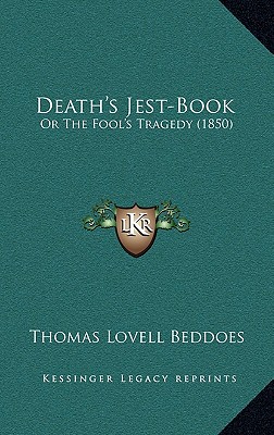 Death's Jest-Book: Or The Fool's Tragedy (1850)
