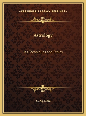 Astrology: Its Techniques and Ethics