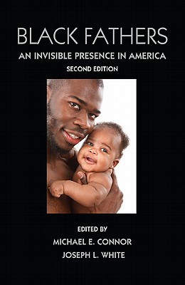 Black Fathers: An Invisible Presence in America, Second Edition