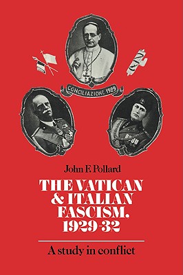 The Vatican and Italian Fascism, 1929 32: A Study in Conflict