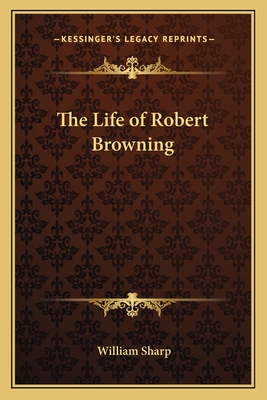 The Life of Robert Browning