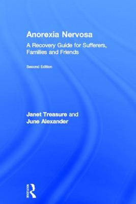 Anorexia Nervosa: A Recovery Guide for Sufferers, Families and Friends
