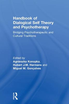 Handbook of Dialogical Self Theory and Psychotherapy: Bridging Psychotherapeutic and Cultural Traditions