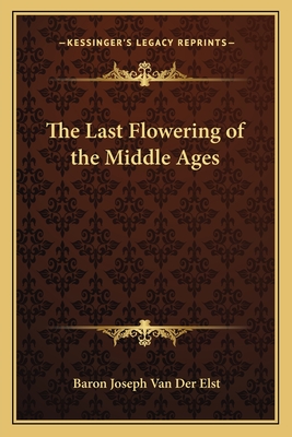 The Last Flowering of the Middle Ages