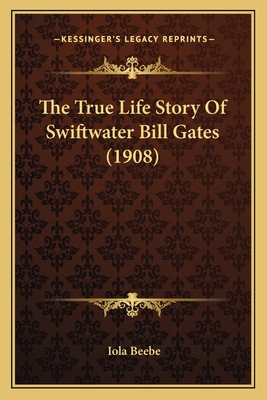 The True Life Story Of Swiftwater Bill Gates (1908)