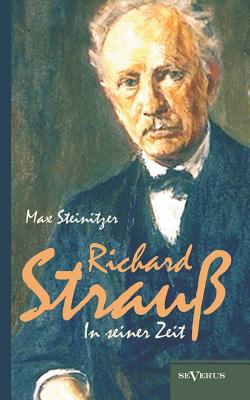 Richard Strauss in seiner Zeit: Biographie