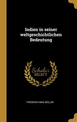 Indien in seiner weltgeschichtlichen Bedeutung