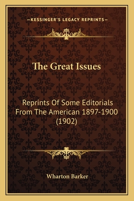 The Great Issues: Reprints Of Some Editorials From The American 1897-1900 (1902)