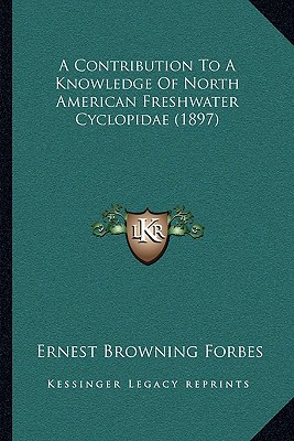 A Contribution To A Knowledge Of North American Freshwater Cyclopidae (1897)