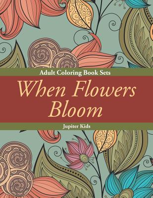 When Flowers Bloom: Adult Coloring Book Sets