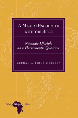 A Maasai Encounter with the Bible: Nomadic Lifestyle as a Hermeneutic Question