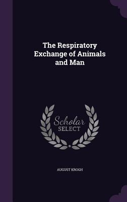 The Respiratory Exchange of Animals and Man