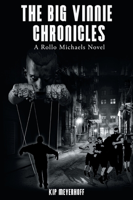 The Big Vinnie Chronicles: A Rollo Michaels Novel